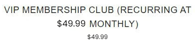 VIP Membership Club (Billed at $49.99 Monthly)